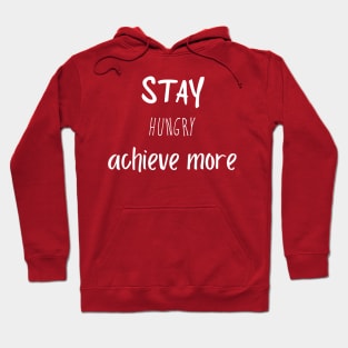 Stay hungry, achieve more. Hoodie